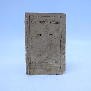 Image du vendeur pour A Mother's Stories for Children (First Edition) mis en vente par Shelley and Son Books (IOBA)