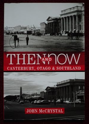 Seller image for Then and Now; Canterbury, Otago & Southland for sale by Cadeby Books
