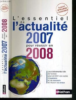 Image du vendeur pour L'ESENTIEL DE L'ACTUALITE 2007 POUR REUSSIR EN 2008 - SPECIAL EXAMENS ET CONCOURS. mis en vente par Le-Livre