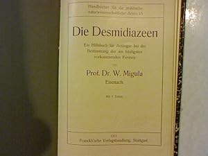 Bild des Verkufers fr Die Desmidiazeen. Handbcher fr die praktische naturwissenschaftliche Arbeit Band 6. Ein Hilfsbuch fr Anfnger bei der Bestimmung der am hufigsten vorkommenden Formen. zum Verkauf von Antiquariat Bookfarm