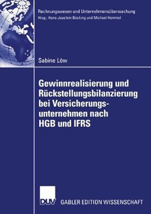 Gewinnrealisierung und Rückstellungsbilanzierung bei Versicherungsunternehmen nach H.G.B. und I.F...