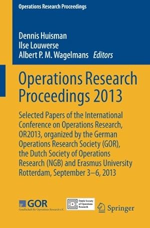 Operations Research Proceedings 2013: Selected Papers of the International Conference on Operatio...