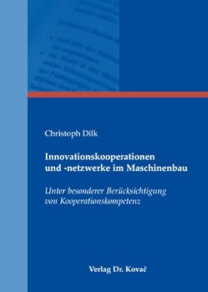 Innovationskooperationen und -netzwerke im Maschinenbau: Unter besonderer Berücksichtigung von Ko...