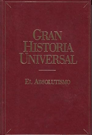 Seller image for GRAN HISTORIA UNIVERSAL: EL ABSOLUTISMO for sale by Librera Vobiscum