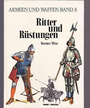 Ritter und Rüstungen. Armeen und Waffen Band 6.