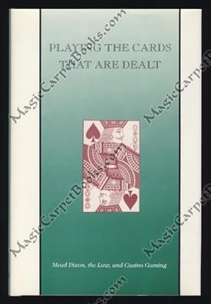 Seller image for Playing the Cards That Are Dealt: Mead Dixon, the Law, and Casino Gaming for sale by Magic Carpet Books