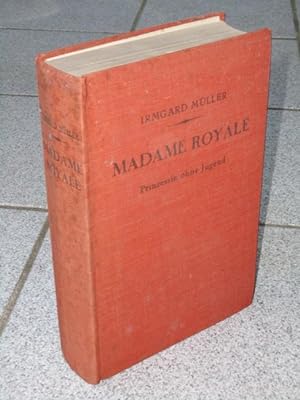 Madame Royale : Prinzessin ohne Jugend.