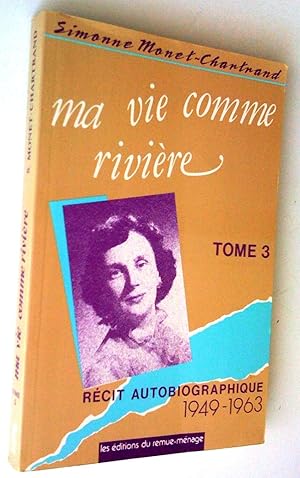 Bild des Verkufers fr Ma vie comme rivire. Tome 3 Rcit autobiographique 1949-1963 zum Verkauf von Claudine Bouvier