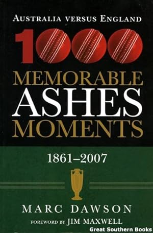 Image du vendeur pour 1000 Memorable Ashes Moments : Australia versus England 1861-2007 mis en vente par Great Southern Books