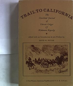 Image du vendeur pour Trail to California. The Overland Journal of Vincent Geiger and Wakeman Bryarly. mis en vente par Antiquariat Bookfarm