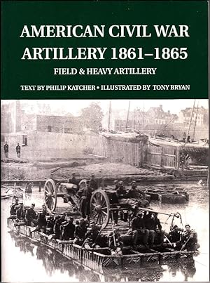 American Civil War Artillery 1861-1865: Field and Heavy Artillery (General Military) Paperback