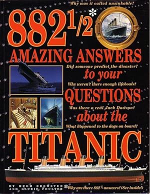 Seller image for 882 1/2 AMAZING ANSWERS TO YOUR QUESTIONS ABOUT THE TITANIC for sale by Jean-Louis Boglio Maritime Books