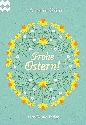 Frohe Ostern! / Anselm Grün