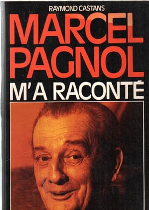 Marcel pagnol m'a raconté