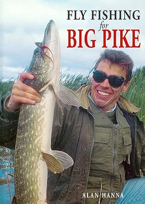 Immagine del venditore per FLY FISHING FOR BIG PIKE. By Alan Hanna. venduto da Coch-y-Bonddu Books Ltd