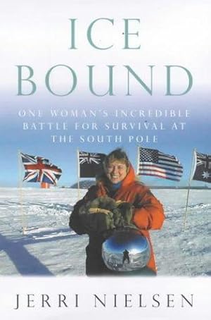 Imagen del vendedor de Ice Bound: One Woman's Incredible Battle for Survival at the South Pole a la venta por Alpha 2 Omega Books BA