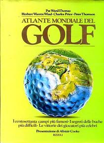 Image du vendeur pour Atlante mondiale del golf. I centosettanta campi pi famosi - I segreti delle buche pi difficili - Le vittorie dei giocatori pi celebri. Presentazione di Alistair Cooke mis en vente par Gilibert Libreria Antiquaria (ILAB)