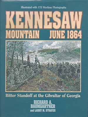 Kennesaw Mountain June 1864: Bitter Standoff at the Gibraltar of Georgia