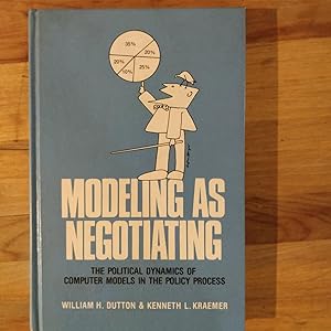 Modeling As Negotiating : The Political Dynamics of Computer Models in the Policy Process