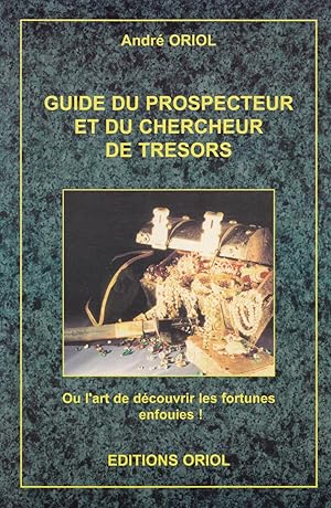 Seller image for Guide du prospecteur et du chercheur de tresors - Ou l'art de dcouvrir les fortunes enfouies ! for sale by Pare Yannick