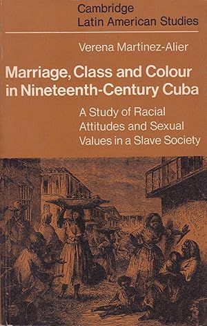 Bild des Verkufers fr Marriage, class and colour in nineteenth-century Cuba - A study of racial attitudes and sexual values in a slave society zum Verkauf von Pare Yannick