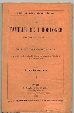 La famille de l'horloger. Comédie-vaudeville en un acte. Représentée pour la première fois à Pari...