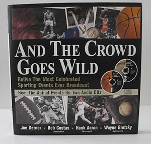 Seller image for And the Crowd Goes Wild: Relive the Most Celebrated Sporting Events Ever Broadcast for sale by Friends of PLYMC