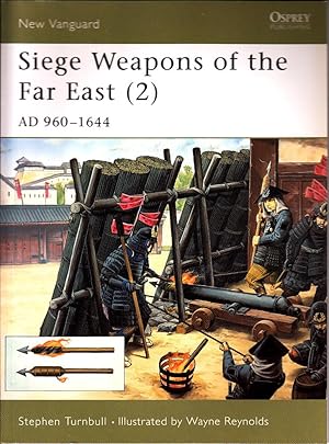 Siege Weapons of the Far East: AD 960-1644 v. 2 (Osprey New Vanguard)