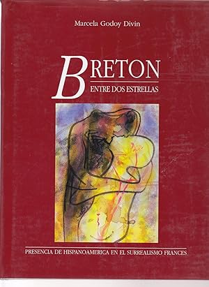 Breton: Entre Dos Estrellas : Presencia de Hispanoamerica en el surrealismo frances (Spanish Edit...
