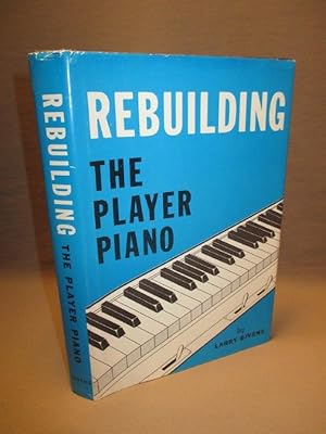 Seller image for Rebuilding the Player Piano for sale by Dale Cournoyer Books