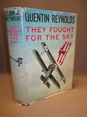 They Fought for the Sky. The Dramatic Story of the First War in the Air