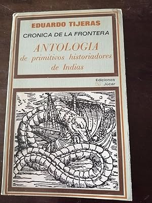 Crónica de la frontera : antología de primitivos historiadores de Indias