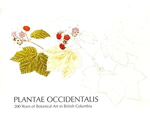 Immagine del venditore per Plantae Occidentalis 200 Years of Botanical Art in British Columbia Ethnobotanical and Commentaries on Plants in the Exhibition venduto da Book Booth