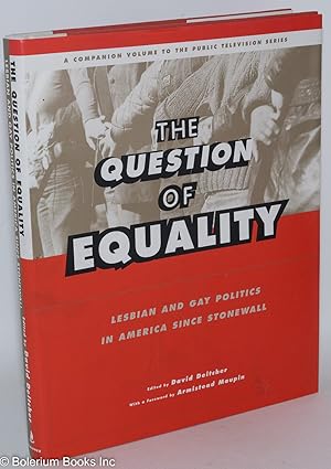 Seller image for The Question of Equality: lesbian and gay politics in America since Stonewall companion volume to the Public Telvision series for sale by Bolerium Books Inc.