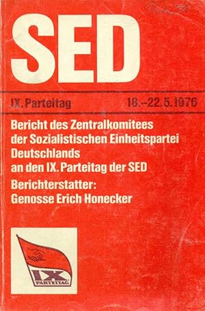 Bild des Verkufers fr SED IX. Parteitag vom 18. - 22.5.1976. Bericht des Zentralkomitees der Sozialistischen Einheitspartei Deutschlands an den IX. Parteitag der SED. zum Verkauf von Online-Buchversand  Die Eule