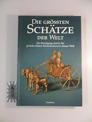 Die größten Schätze der Welt : ein Rundgang durch die prunkvollsten Schatzkammern dieser Welt.