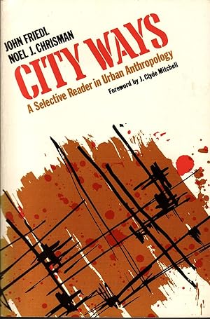 Imagen del vendedor de City Ways: A Selective Reader in Urban Anthology a la venta por The Book Collector, Inc. ABAA, ILAB