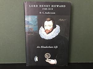 Lord Henry Howard (1540-1614): An Elizabethan Life (Studies in Renaissance Literature - Volume 27)