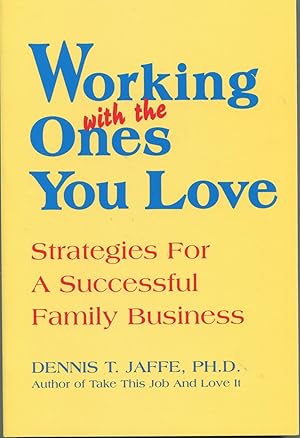 Seller image for Working with the Ones You Love: Strategies for a Successful Family Business for sale by The Green Arcade