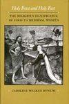 Seller image for Holy Feast and Holy Fast The Religious Significance of Food to Medieval Women for sale by Mahler Books