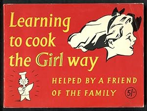Image du vendeur pour LEARNING TO COOK THE GIRL WAY - Helped by a Friend of the Family mis en vente par A Book for all Reasons, PBFA & ibooknet