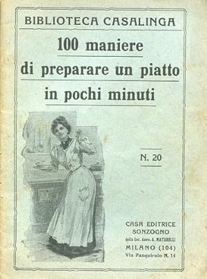 CENTO MANIERE DI PREPARARE UN PIATTO IN POCHI MINUTI, Milano, Sonzogno, 1927