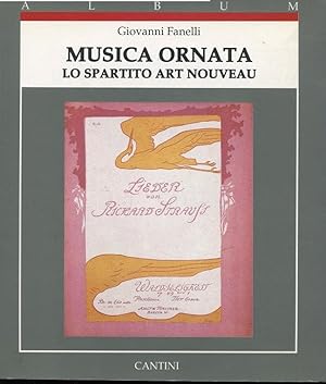 MUSICA ORNATA - lo spartito art- nouveau, Firenze, Cantini, 1988