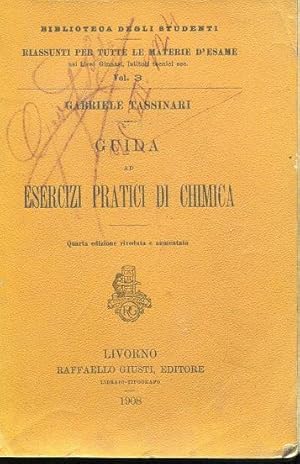 GUiDA AD ESERCIZI PRATICI DI CHIMICA, Livorno, Giusti Raffaello, 1908