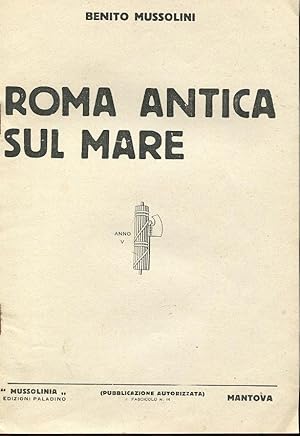 ROMA ANTICA SUL MARE (sulla rivista Mussolinia n. 14 del novembre 1927), Mantova, Edizioni Pallad...
