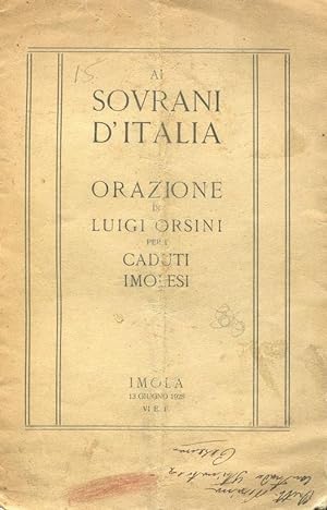 AI SOVRANI D'ITALIA , orazione per i caduti imolesi, Imola, Tipografia Paolo Galeati, 1928