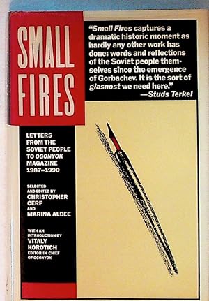 Immagine del venditore per Small Fires: Letters From the Soviet People to Ogonyok Magazine, 1987-1990 venduto da The Kelmscott Bookshop, ABAA