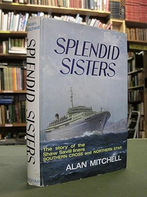 Splendid Sisters: A Story of the Planning, Construction, and Operation of the Shaw Savill Liners ...