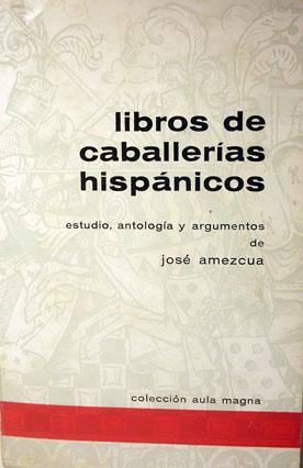 Libros de caballerias hispanicos : Castilla, Cataluna y Portugal (Coleccion Aula Magna) (Spanish ...