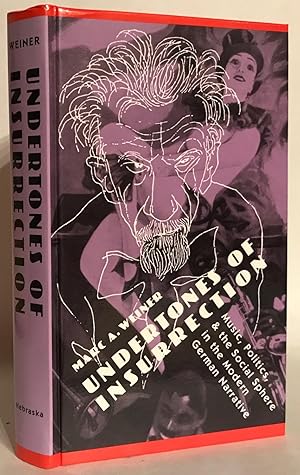 Seller image for Undertones of Insurrection. Music, Politics, & the Social Sphere in the Modern German Narrative. for sale by Thomas Dorn, ABAA